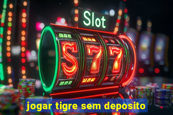 jogar tigre sem deposito